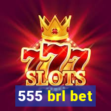555 brl bet